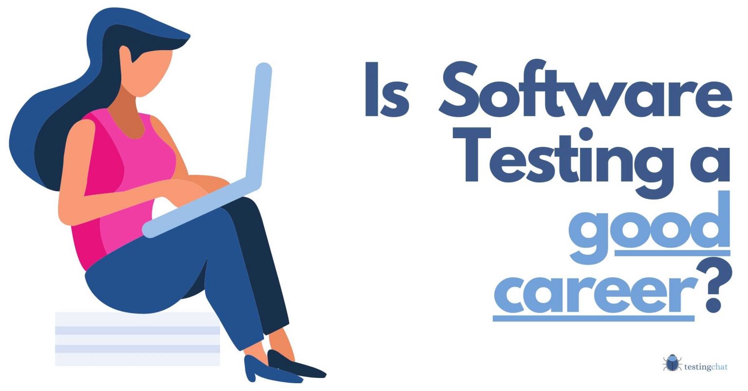 is-software-testing-a-good-career-20-reasons-for-you-to-consider